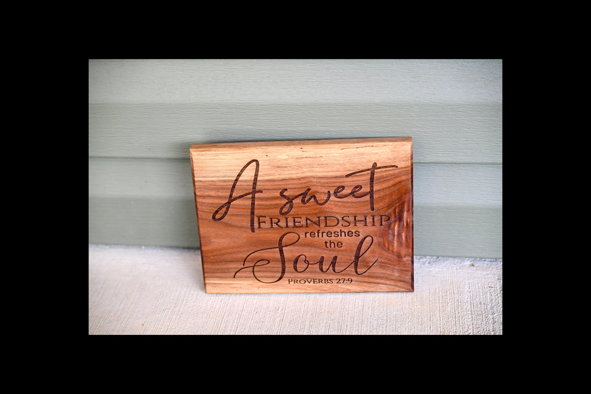 A Sweet Friendship Refreshes the Soul - Proverbs 27:9 Walnut Shelf Sitter