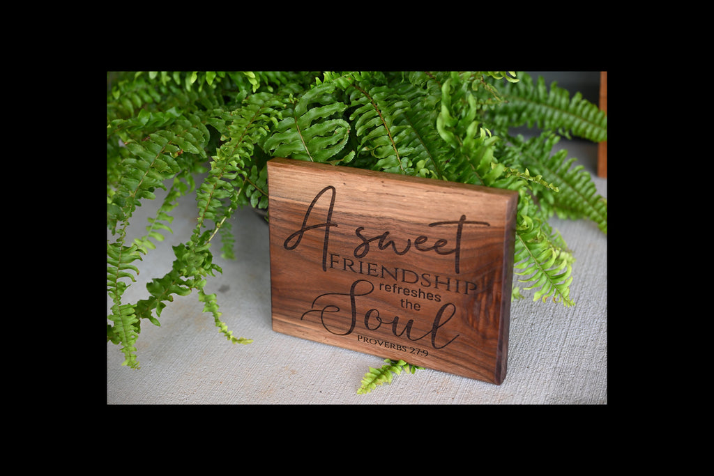 A Sweet Friendship Refreshes the Soul - Proverbs 27:9 Walnut Shelf Sitter